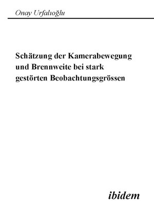 cover image of Schätzung der Kamerabewegung und Brennweite bei stark gestörten Beobachtungsgrößen